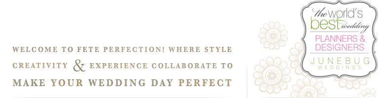 Fete Perfection - bride and grooms - extraordinary consultant and wedding planning - perfect destination weddings - engagement party or holiday gathering